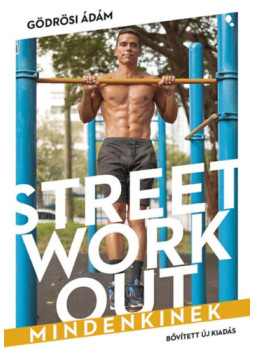 Gödrösi Ádám - Street workout mindenkinek - átdolgozott, bővített kiadás, null 2024 antikvár könyv