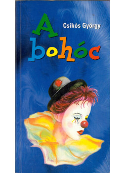 Csikós György - A bohóc Csikós György - A bohóc, null 1997 antikvár könyv