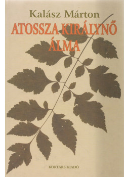 Kalász Márton - Atossza királynő álma Kalász Márton - Atossza királynő álma, Budapest 2006 antikvár könyv