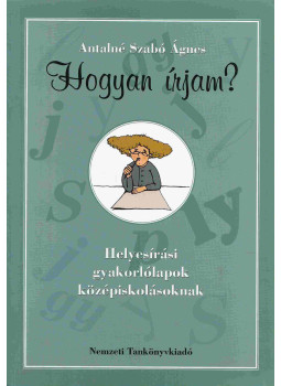 Antalné Szabó Ágnes - Hogyan írjam? Antalné Szabó Ágnes - Hogyan írjam?, null 2012 antikvár könyv