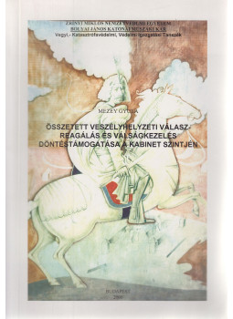 Mezey Gyula - Összetett veszélyhelyzeti válaszreagálás és válságkezelés döntéstámogatása a kabinet szintjén, Budapest 2006 antikvár könyv