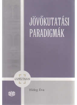 Hideg Éva - Jövőkutatási paradigmák Hideg Éva - Jövőkutatási paradigmák, Budapest 2012 antikvár könyv