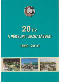 Dr. Jároscsák Miklós, Kaszás Mihály, Dr. Cserepes Tibor, Vermes Judit - 20 év a védelmi igazgatásban 1990-2010 Dr. Jároscsák Miklós, Kaszás Mihály, Dr. Cserepes Tibor, Vermes Judit - 20 év a védelmi igazgatásban 1990-2010, Budapest 2010 antikvár könyv