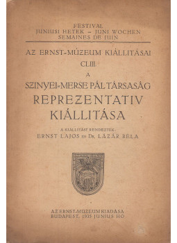 Ernst Lajos, Dr. Lázár Béla - A Szinyei-Merse Pál Társaság reprezentatív kiállítása Ernst Lajos, Dr. Lázár Béla - A Szinyei-Merse Pál Társaság reprezentatív kiállítása, Budapest 1935 antikvár könyv