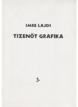 Imre Lajos - Tizenöt grafika (dedikált) Imre Lajos - Tizenöt grafika (dedikált), Szentendre 2003 antikvár könyv