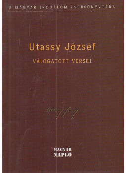 Nagy Gábor, Utassy József - Utassy József válogatott versei Nagy Gábor, Utassy József - Utassy József válogatott versei, Budapest 2006 antikvár könyv