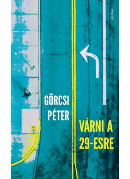 Görcsi Péter - Várni a 29-esre Görcsi Péter - Várni a 29-esre, Budapest 2024 antikvár könyv