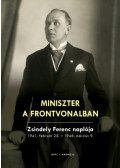 Zsindely Ferenc - Miniszter a frontvonalban