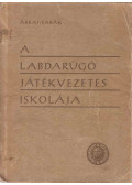 Ábrai Zsigmond dr.- Tabák Endre - A labdarúgó játékvezetés iskolája