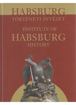 Hegybíró Éva - Habsburg Történeti Intézet / Institute of Habsburg History, Budapest 2005 antikvár könyv