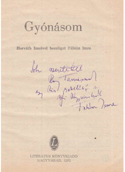 Horváth Imre, Fábián Imre - Gyónásom (Fábián Imre által dedikált) Horváth Imre, Fábián Imre - Gyónásom (Fábián Imre által dedikált), Nagyvárad 1992 antikvár könyv