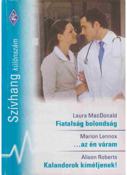 Laura MacDonald, Marion Lennox, Alison Roberts - Szívhang különszám 20. Laura MacDonald, Marion Lennox, Alison Roberts - Szívhang különszám 20., Budapest 2009 antikvár könyv