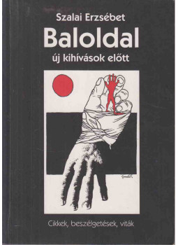 Szalai Erzsébet - Baloldal új kihívások előtt Szalai Erzsébet - Baloldal új kihívások előtt, Budapest 2003 antikvár könyv