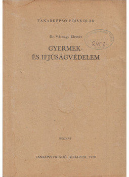 Várnagy Elemér - Gyermek- és ifjúságvédelem Várnagy Elemér - Gyermek- és ifjúságvédelem, Budapest 1978 antikvár könyv