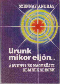 Szennay András - Urunk mikor eljön...