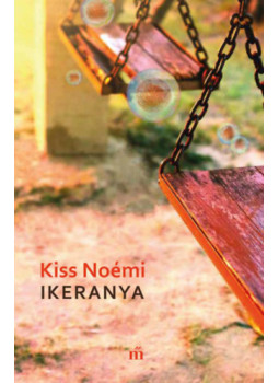 Kiss Noémi - Ikeranya Kiss Noémi - Ikeranya, null 2024 antikvár könyv
