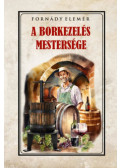 Fornády Elemér - A borkezelés mestersége