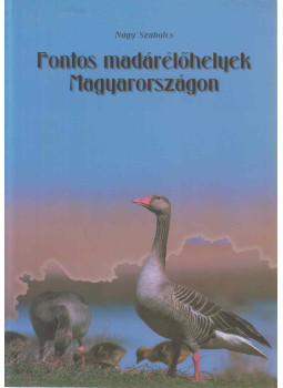 Nagy Szabolcs - Fontos madárélőhelyek Magyarországon Nagy Szabolcs - Fontos madárélőhelyek Magyarországon, Budapest 1998 antikvár könyv