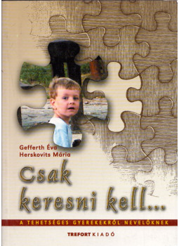 Gefferth Éva, Herskovits Mária - Csak keresni kell... Gefferth Éva, Herskovits Mária - Csak keresni kell..., null 2004 antikvár könyv