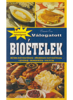 Császár Éva - Válogatott bioételek Császár Éva - Válogatott bioételek, Budapest 2012 antikvár könyv