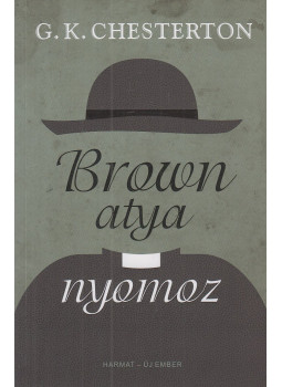 Gilbert Keith Chesterton - Brown atya nyomoz Gilbert Keith Chesterton - Brown atya nyomoz, Budapest 2019 antikvár könyv