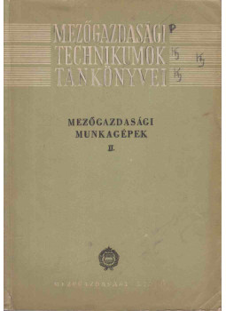 Soós Pál, Dr. Tibold Vilmos - Mezőgazdasági munkagépek II. kötet Soós Pál, Dr. Tibold Vilmos - Mezőgazdasági munkagépek II. kötet, Budapest 1963 antikvár könyv
