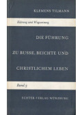 Klemens Tilmann - Die Führung zu Busse, Beichte und christlichem Leben