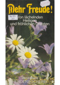 Josef Anselm Adelmann von Adelmannsfelden,Adalbert Ludwig Balling,Bull, Bruno Horst,Harder, Johannes,Hommes, Ulrich,Johannes B. Lotz,Ursula von Mangoldt,Fritz Müller-Partenkirchen,Ernst Wilhelm Nusselein,Karl Heinz Pfeiffer,Thielicke, Helmut - Mehr Freude!