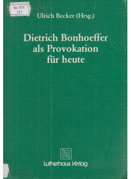 Ulrich Becker - Dietrich Bonhoeffer als Provokation für heute Ulrich Becker - Dietrich Bonhoeffer als Provokation für heute, Hannover 1986 antikvár könyv