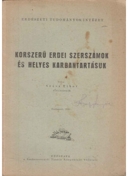 Szász Tibor - Korszerű erdei szerszámok és helyes karbantartásuk Szász Tibor - Korszerű erdei szerszámok és helyes karbantartásuk, Budapest 1949 antikvár könyv