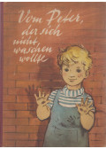 Wimmer, Annemarie,Meyer-Rey, Ingeborg - Vom Peter, der sich nicht waschen wollte