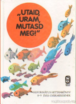 Vladár Gábor - Utaid, Uram, mutasd meg! Vladár Gábor - Utaid, Uram, mutasd meg!, Budapest 1990 antikvár könyv
