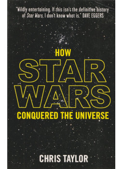 Chris Taylor - How Star Wars Conquered The Universe Chris Taylor - How Star Wars Conquered The Universe, null 2014 antikvár könyv