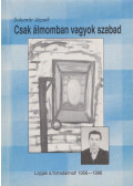Solymár József - Csak álmomban vagyok szabad (dedikált)