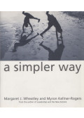 Margaret J. Wheatley,Myron Kellner-Rogers - A Simpler Way