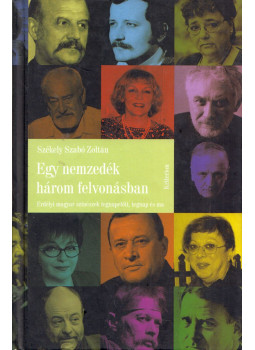 Székely Szabó Zoltán - Egy nemzedék három felvonásban Székely Szabó Zoltán - Egy nemzedék három felvonásban, Kolozsvár 2012 antikvár könyv