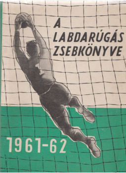 Pásztor Lajos, Tabák Endre - A labdarúgás zsebkönyve 1961-62 Pásztor Lajos, Tabák Endre - A labdarúgás zsebkönyve 1961-62, Budapest 1962 antikvár könyv