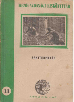 Benedek Attila - Fakitermelés Benedek Attila - Fakitermelés, Budapest 1951 antikvár könyv