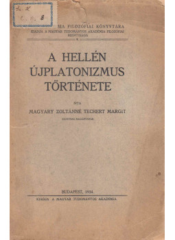 Magyary Zoltánné Techert Margit - A hellén újplatonizmus története Magyary Zoltánné Techert Margit - A hellén újplatonizmus története, Budapest 1934 antikvár könyv