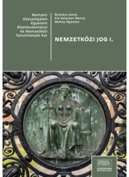 Bruhács János, Kis Kelemen Bence, Mohay Ágoston - Nemzetközi jog I. Bruhács János, Kis Kelemen Bence, Mohay Ágoston - Nemzetközi jog I., null 2024 antikvár könyv