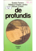 Szabó Ferenc,Miletics Katalin Janka,Móser Zoltán - De Profundis