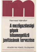 Remsei Nándor - A mezőgazdasági gépek hibamegelőző javításának tervezése