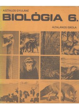 Asztalos Gyuláné - Biológia 6. Asztalos Gyuláné - Biológia 6., Budapest 1989 antikvár könyv