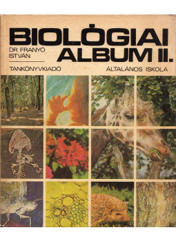 Dr. Franyó István - Biológiai album II. Dr. Franyó István - Biológiai album II., Budapest 1988 antikvár könyv