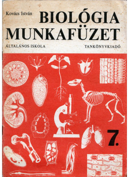 Kovács István - Biológia munkafüzet 7. Kovács István - Biológia munkafüzet 7., Budapest 1989 antikvár könyv