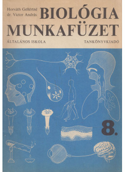 Horváth Gellértné, Victor András - Biológia munkafüzet 8. Horváth Gellértné, Victor András - Biológia munkafüzet 8., Budapest 1989 antikvár könyv