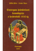 Pifkó Péter,Zachar Anna - Esztergom helytörténeti kronológiája a kezdetektől 1950-ig