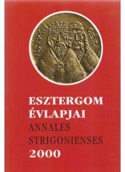 Dr. Bárdos István - Esztergom évlapjai - Annales Strigonienses 2000 Dr. Bárdos István - Esztergom évlapjai - Annales Strigonienses 2000, Esztergom 2000 antikvár könyv