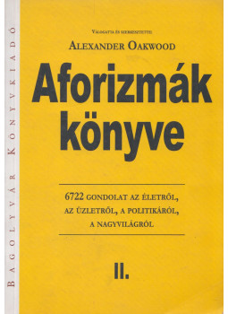 Alexander Oakwood - Aforizmák könyve II. Alexander Oakwood - Aforizmák könyve II., Budapest 2002 antikvár könyv