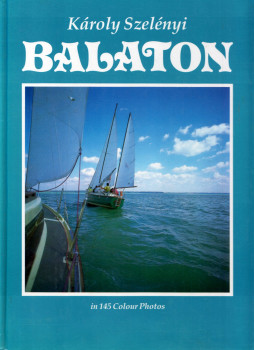 Szelényi Károly, Czoma László - Balaton in 145 Colour Photos Szelényi Károly, Czoma László - Balaton in 145 Colour Photos, Budapest 1993 antikvár könyv